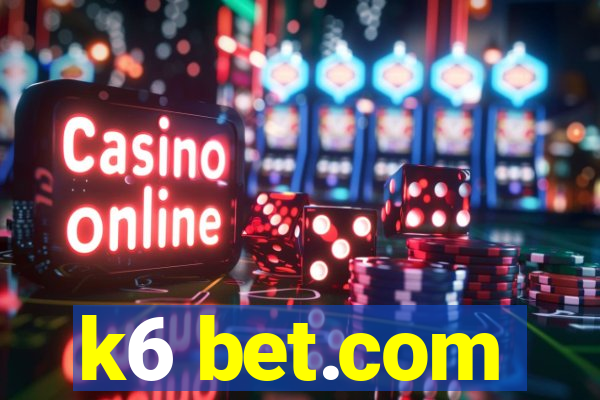 k6 bet.com