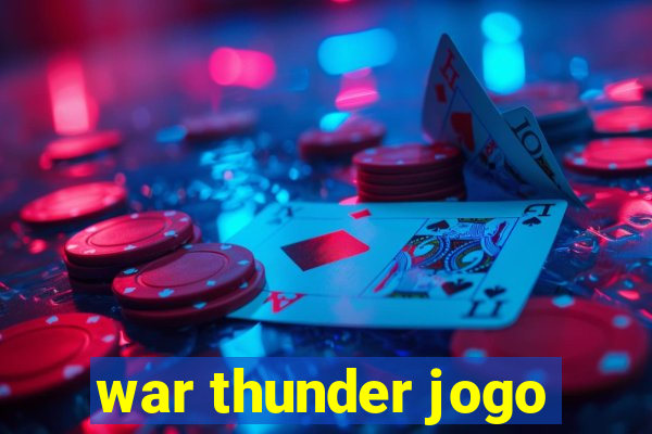 war thunder jogo