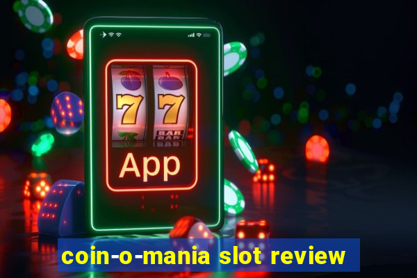 coin-o-mania slot review