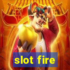 slot fire