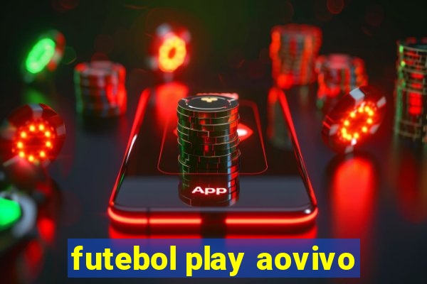 futebol play aovivo