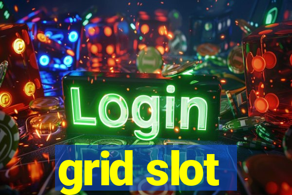 grid slot