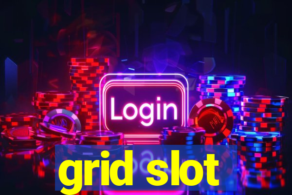 grid slot