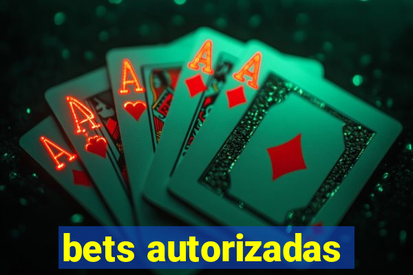 bets autorizadas