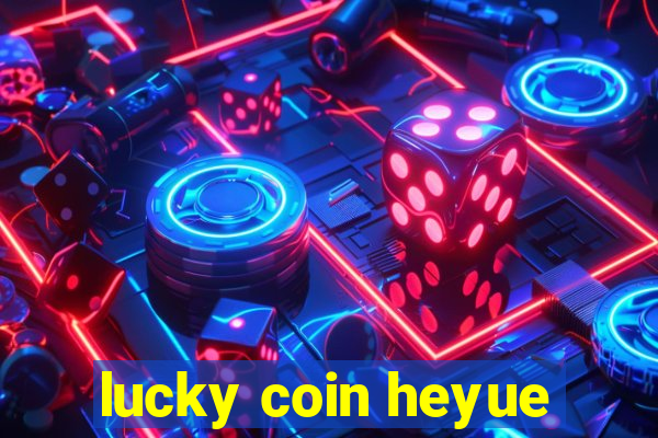 lucky coin heyue