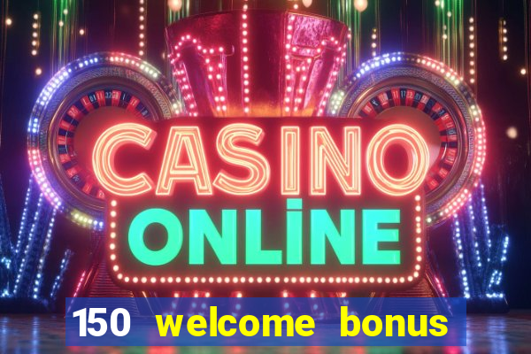 150 welcome bonus casino malaysia