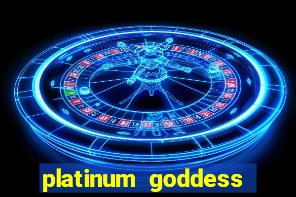 platinum goddess power bet slot