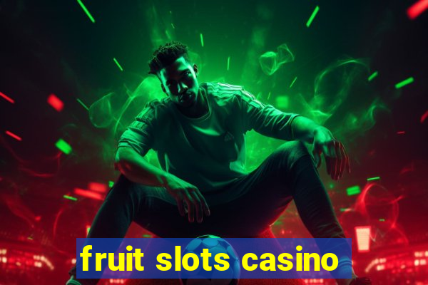 fruit slots casino