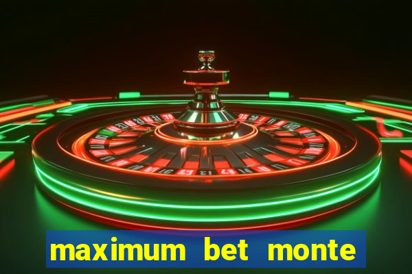 maximum bet monte carlo casino