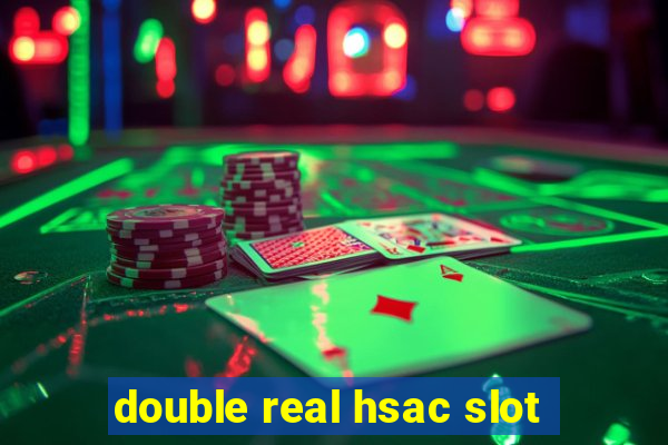 double real hsac slot