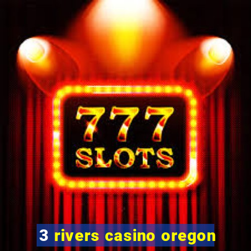 3 rivers casino oregon