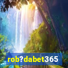 rob?dabet365