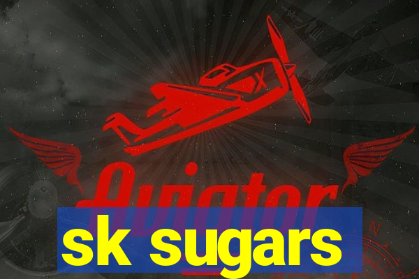 sk sugars