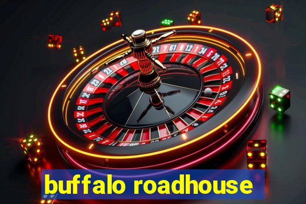 buffalo roadhouse