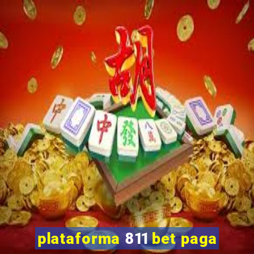 plataforma 811 bet paga