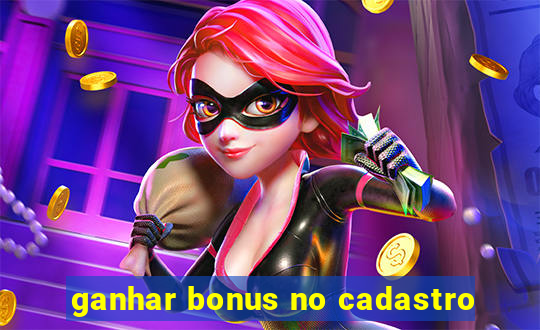 ganhar bonus no cadastro