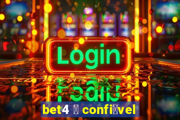 bet4 茅 confi谩vel