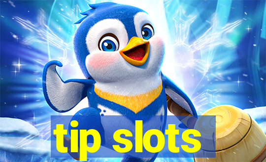 tip slots