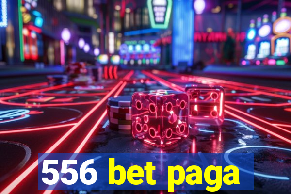 556 bet paga