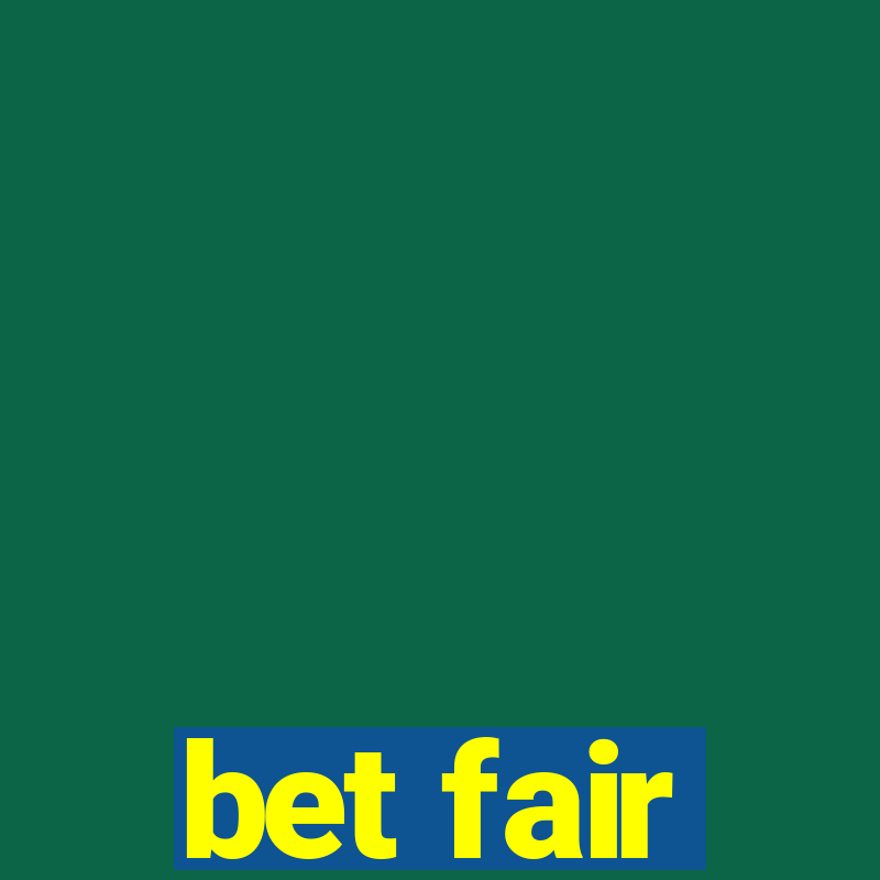 bet fair