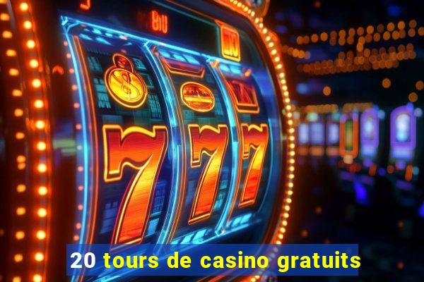 20 tours de casino gratuits