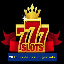 20 tours de casino gratuits