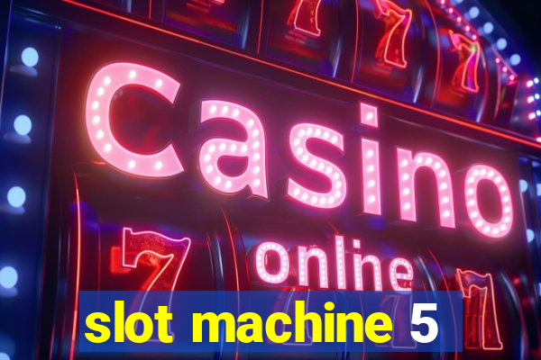 slot machine 5