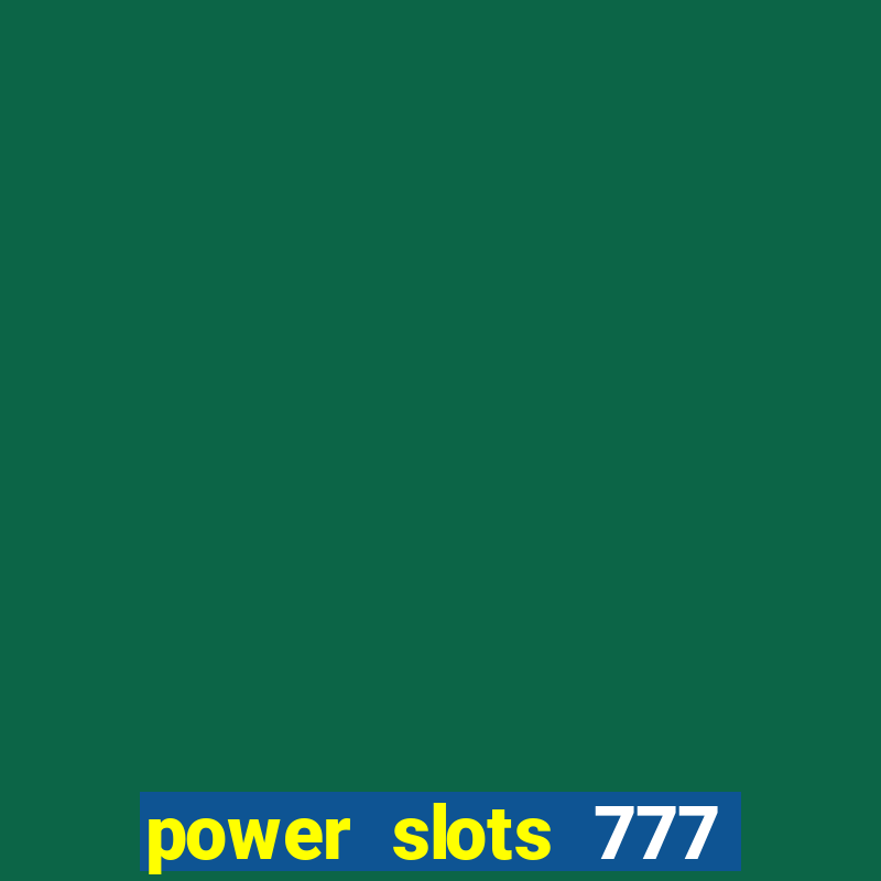 power slots 777 casino online