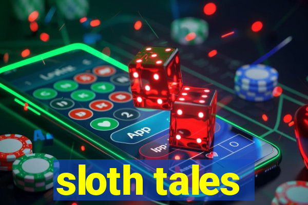 sloth tales