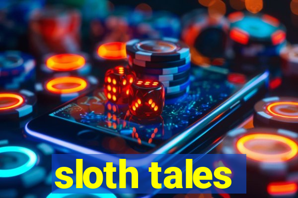 sloth tales