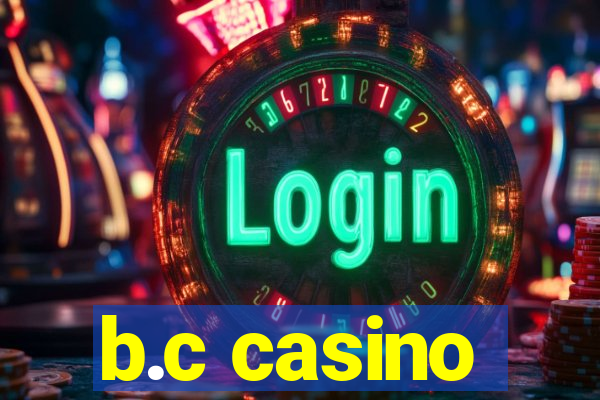 b.c casino