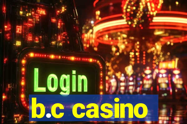 b.c casino