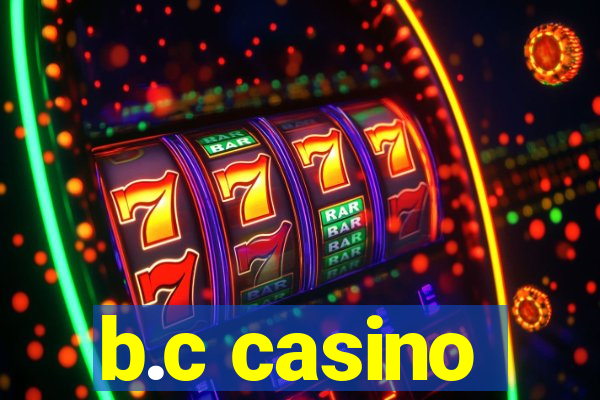 b.c casino