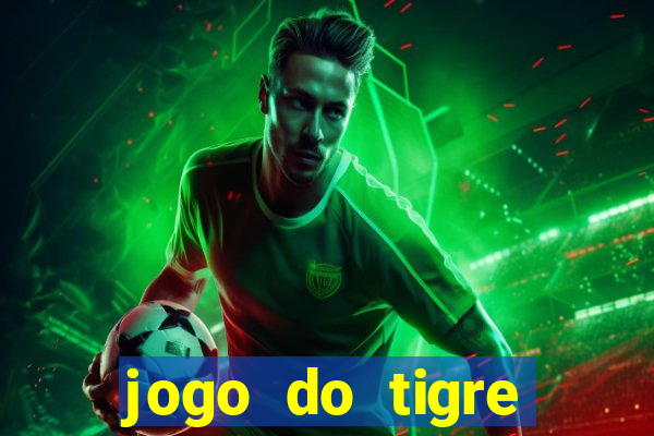 jogo do tigre plataforma de ganhar dinheiro