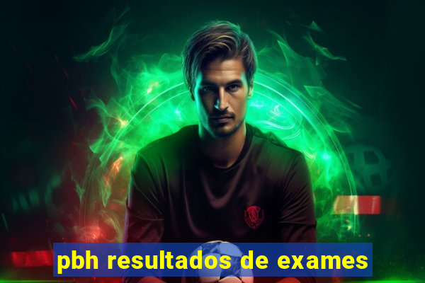 pbh resultados de exames