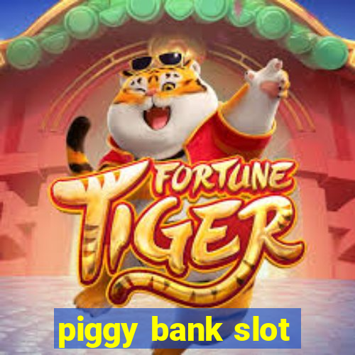 piggy bank slot