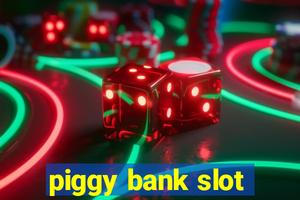 piggy bank slot