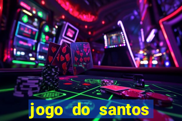 jogo do santos onde assistir