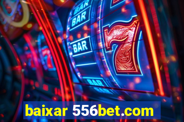 baixar 556bet.com