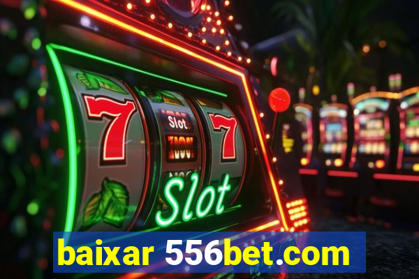 baixar 556bet.com