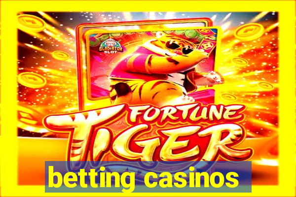 betting casinos