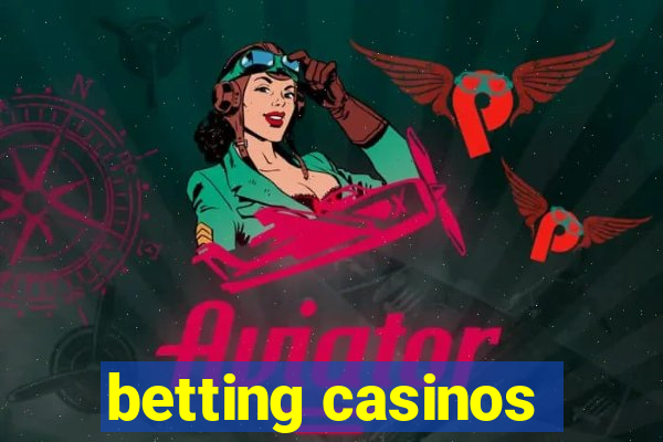 betting casinos