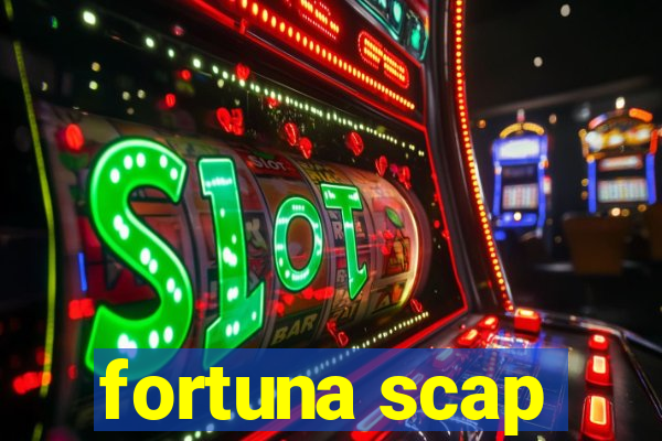 fortuna scap