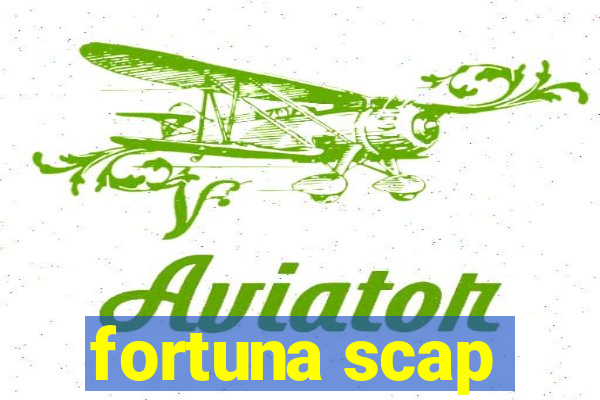 fortuna scap