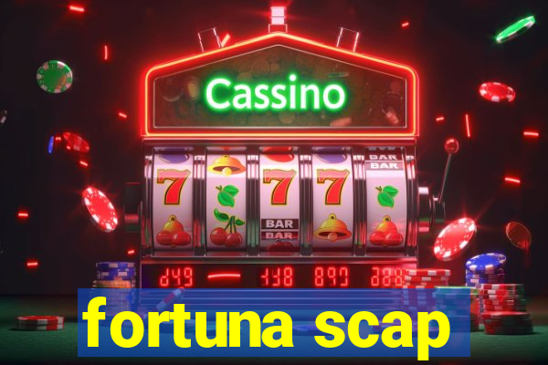 fortuna scap