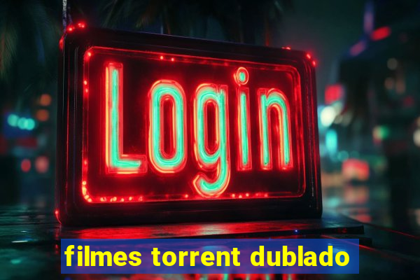 filmes torrent dublado