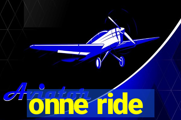 onne ride