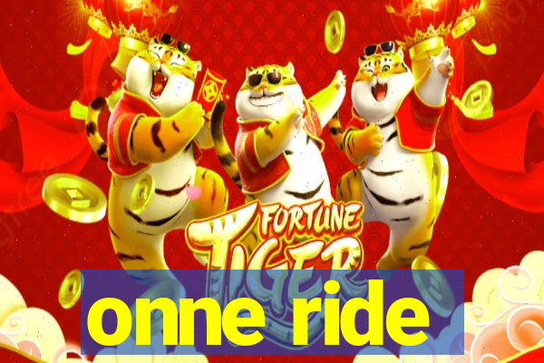 onne ride