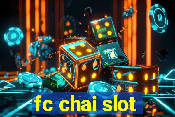 fc chai slot