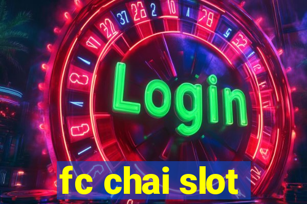 fc chai slot